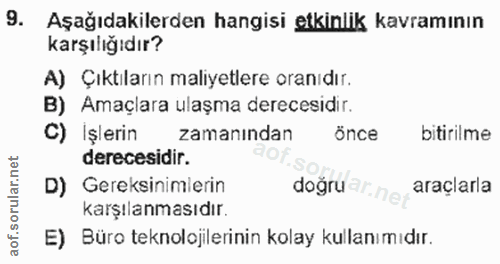 9. soru: Aşağıdakilerden hangisi etkinlik kavramının karşılığıdır? A) Çıktıların maliyetlere oranıdır. B) Amaçlara ulaşma dere…