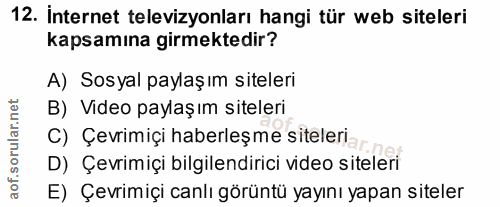 12. soru: İnternet televizyonları hangi tür web siteleri kapsamına girmektedir? A) Sosyal paylaşım siteleri B) Video paylaşım s…