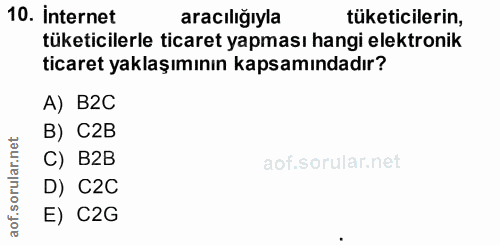 10. soru: internet aracılığıyla tüketicilerin, tüketicilerle ticaret yapması hangi elektronik ticaret yaklaşımının kapsamındadı…