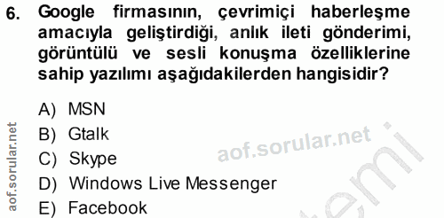 6. soru: Google firmasınin, çevrimiçi haberleşme amacıyla geliştirdiği, anlık ileti gönderimi, görüntülü ve sesli konuşma özel…