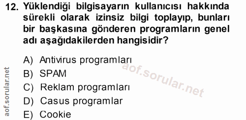 12. soru: Yüklendiği bilgisayarın kullanıcısı hakkında sürekli olarak izinsiz bilgi toplayıp, bunları bir başkasına gönderen pr…