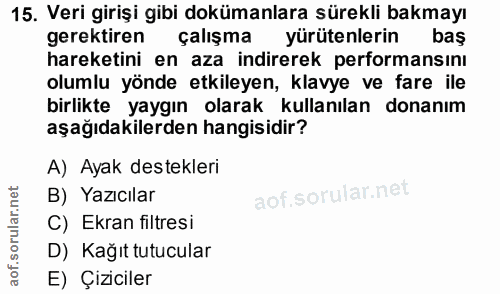 15. soru: Veri girişi gibi dokümanlara sürekli bakmayı gerektiren çalışma yürütenlerin bas hareketini en aza indirerek performa…