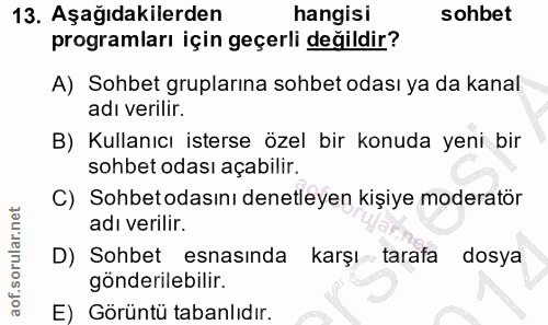 13. soru: Aşağıdakilerden hangisi sohbet programları için geçerli değildir? A) Sohbet gruplarına sohbet odası ya da kanal adı v…