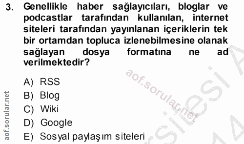 3. soru: Genellikle haber sağlayıcıları, bloglar ve podcastlar tarafindan kullanılan, internet siteleri tarafından yayınlanan…