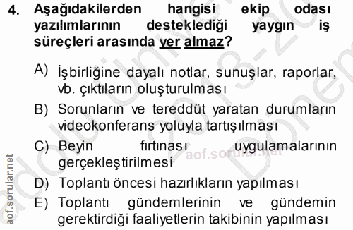 4. soru: Aşağıdakilerden hangisi ekip odası yazılımlarının desteklediği yaygın iş süreçleri arasında yer almaz? A) İşbirliğine…