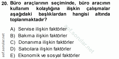 20. soru: Büro araçlarının seçiminde, büro aracının kullanım kolaylığına ilişkin çalışmalar aşağıdaki başlıklardan hangisi altı…