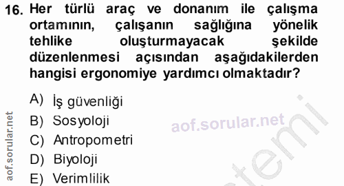 16. soru: Her türlü araç ve donanım ile çalışma ortaminin, çalışanın sağlığına yönelik tehlike oluşturmayacak şekilde düzenlenm…