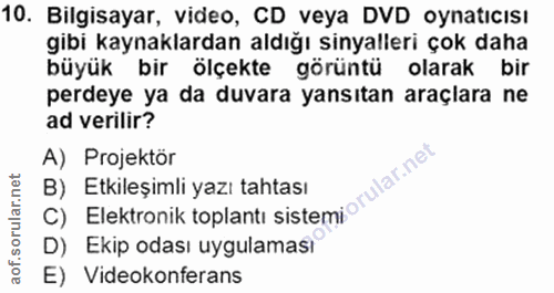 10. soru: Bilgisayar, video, CD veya DVD oynatıcısı gibi kaynaklardan aldığı sinyalleri çok daha büyük bir ölçekte görüntü olar…