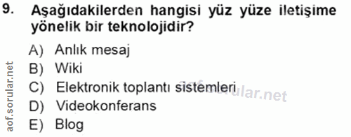 9. soru: Aşağıdakilerden hangisi yüz yüze iletişime yönelik bir teknolojidir? A) Anlık mesaj B) Wiki C) Elektronik toplanti si…
