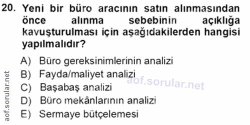 20. soru: Yeni bir büro aracının satın alınmasından önce alınma sebebinin açıklığa kavuşturulması için aşağıdakilerden hangisi…