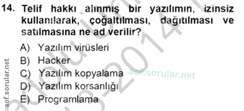 14. soru: Telif hakkı alınmış bir yazılımın, izinsiz kullanılarak, çoğaltılması, dağitılması ve satılmasına ne ad verilir? A) Y…