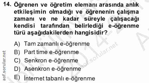 14. soru: Öğrenen ve öğretim elemanı arasında anlık etkileşimin olmadığı ve öğrenenin çalışma zamanı ve ne kadar süreyle çalışa…