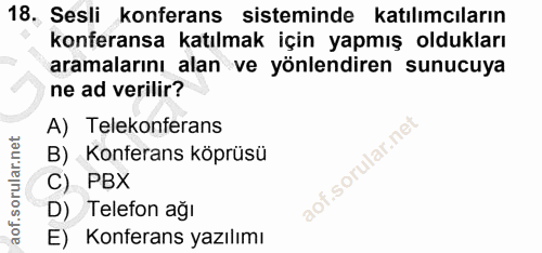 18. soru: Sesli konferans sisteminde katılımcıların konferansa katılmak için yapmış oldukları aramalarını alan ve yönlendiren s…