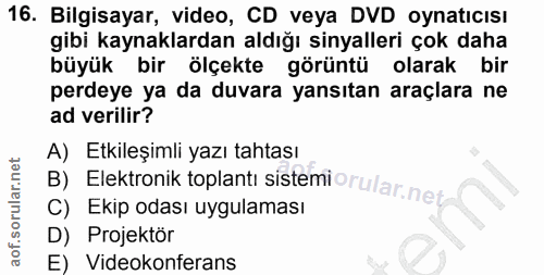 16. soru: Bilgisayar, video, CD veya DVD oynatıcısı gibi kaynaklardan aldığı sinyalleri çok daha büyük bir ölçekte görüntü olar…