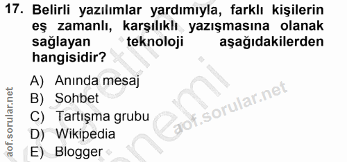 17. soru: Belirli yazılımlar yardımıyla, farklı kişilerin eş zamanlı, karşılıklı yazışmasına olanak sağlayan teknoloji aşağıdak…