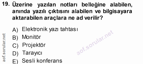 19. soru: Uzerine yazılan notları belleğine alabilen, aninda yazılı çıktısını alabilen ve bilgisayara aktarabilen araçlara ne a…