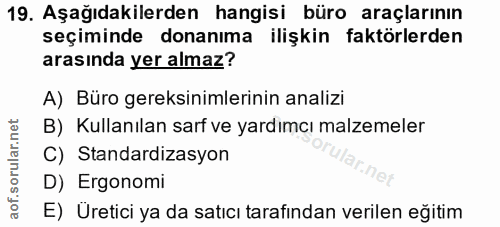 19. soru: Aşağıdakilerden hangisi büro araçlarının seçiminde donanıma ilişkin faktörlerden arasında yer almaz? A) Büro gereksin…