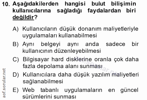 10. soru: Aşağıdakilerden hangisi bulut bilişimin kullanıcılarına sağladığı faydalardan biri değildir? A) Kullanıcıların düşük…