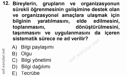 12. soru: Bireylerin, grupların ve organizasyonun sürekli öğrenmesinin gelişimine destek olan ve organizasyonel amaçlara ulaşma…