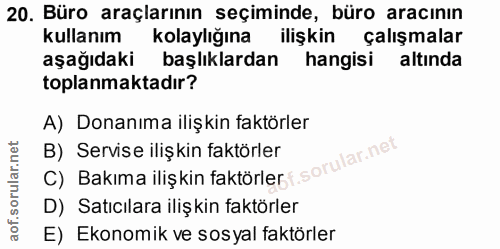 20. soru: Büro araçlarının seçiminde, büro aracının kullanım kolaylığına ilişkin çalışmalar aşağıdaki başlıklardan hangisi altı…