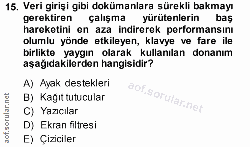 15. soru: Veri girişi gibi dokümanlara sürekli bakmayı gerektiren çalışma yürütenlerin baş hareketini en aza indirerek performa…