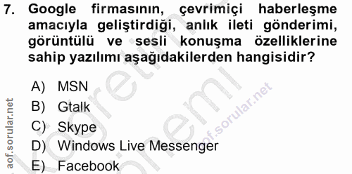 7. soru: Google firmasının, çevrimiçi haberleşme amacıyla geliştirdiği, anlık ileti gönderimi, görüntülü ve sesli konuşma özel…