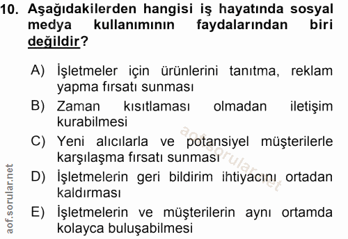 10. soru: Aşağıdakilerden hangisi iş hayatında sosyal medya kullanımının faydalarından biri değildir? A) İşletmeler için ürünle…