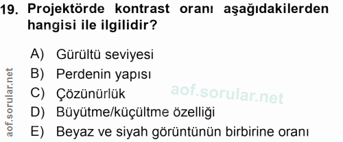 19. soru: Projektörde kontrast oranı aşağıdakilerden hangisi ile ilgilidir? A) Gürültü seviyesi B) Perdenin yapısı C) Çözünürlü…