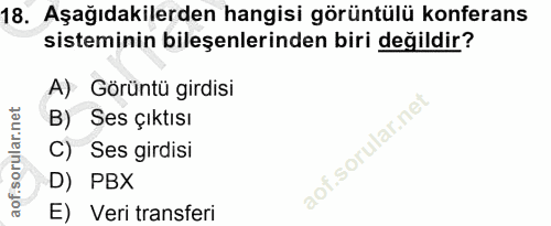 18. soru: Aşağıdakilerden hangisi görüntülü konferans sisteminin bileşenlerinden biri değildir? A) Görüntü girdisi B) Ses çıktı…