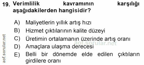 19. soru: Verimlilik kavramının karşılığı aşağıdakilerden hangisidir? A) Maliyetlerin yıllık artış hızı B) Hizmet çıktılarının…