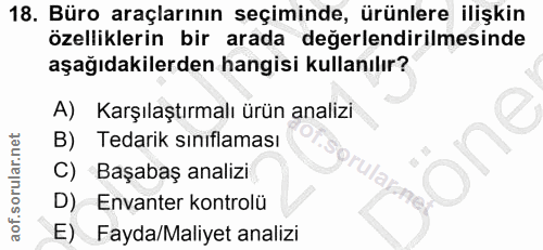 18. soru: Büro araçlarının seçiminde, ürünlere ilişkin özelliklerin bir arada değerlendirilmesinde aşağıdakilerden hangisi kull…