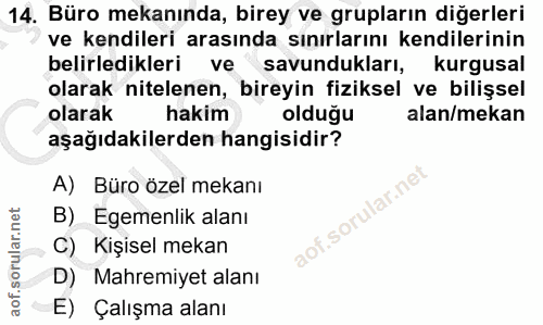 14. soru: Büro mekanında, birey ve grupların diğerleri ve kendileri arasında sınırlarını kendilerinin belirledikleri ve savundu…