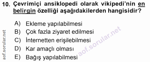 10. soru: Çevrimiçi ansiklopedi olarak vikipedi'nin en belirgin özelliği aşağıdakilerden hangisidir? A) Ekleme yapılabilmesı B)…