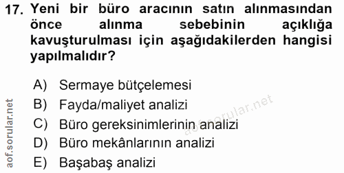 17. soru: Yeni bir büro aracının satın alınmasından önce alınma sebebinin açıklığa kavuşturulması için aşağıdakilerden hangisi…