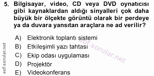 5. soru: Bilgisayar, video, CD veya DVD oynatıcısı gibi kaynaklardan aldığı sinyalleri çok daha büyük bir ölçekte görüntü olar…