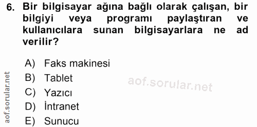 6. soru: Bir bilgisayar ağına bağlı olarak çalışan, bir bilgiyi veya programı paylaştıran ve kullanıcılara sunan bilgisayarlar…