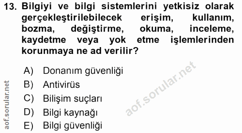 13. soru: Bilgiyi ve bilgi sistemlerini yetkisiz olarak gerçekleştirilebilecek erişim, kullanım, bozma, degiştirme, okuma, ince…