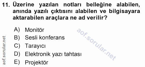 11. soru: Uzerine yazılan notları belleğine alabilen, anında yazılı çıktısını alabilen ve bilgisayara aktarabilen araçlara ne a…
