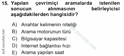 15. soru: Yapılan çevrimiçi aramalarda istenilen sonucun alınmasının belirleyicisi aşağıdakilerden hangisidir? A) Anahtar kelim…