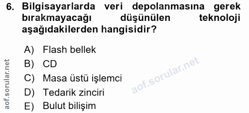 6. soru: Bilgisayarlarda veri depolanmasına gerek bırakmayacağı düşünülen teknoloji aşağıdakilerden hangisidir? A) Flash belle…