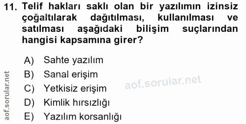 11. soru: Telif hakları saklı olan bir yazılımın izinsiz çoğaltılarak dağıtılması, kullanılması ve satılması aşağıdaki bilişim…