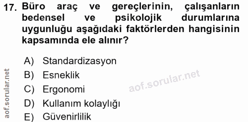 17. soru: Büro araç ve gereçlerinin, çalışanların bedensel ve psikolojik durumlarına uygunluğu aşağıdaki faktörlerden hangisini…