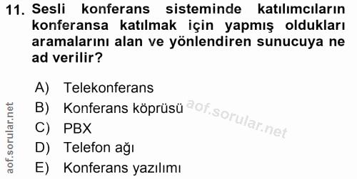 11. soru: Sesli konferans sisteminde katılımcıların konferansa katılmak için yapmış oldukları aramalarını alan ve yönlendiren s…
