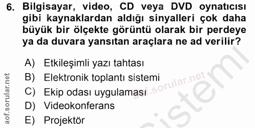 6. soru: Bilgisayar, video, CD veya DVD oynatıcısı gibi kaynaklardan aldığı sinyalleri çok daha büyük bir ölçekte görüntü olar…