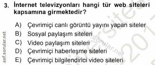 3. soru: Internet televizyonları hangi tür web siteleri kapsamına girmektedir? A) Çevrimiçi canlı görüntü yayını yapan siteler…