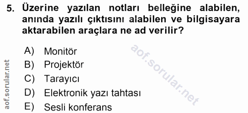 5. soru: Uzerine yazılan notları belleğine alabilen, anında yazılı çıktısını alabilen ve bilgisayara aktarabilen araçlara ne a…