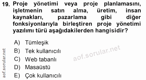 19. soru: Proje yönetimi veya proje planlamasını, işletmenin satın alma, üretim, insan kaynakları, pazarlama gibi diğer fonksiy…