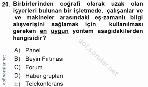 20. soru: Birbirlerinden coğrafi olarak uzak olan işyerleri bulunan bir işletmede, çalışanlar ve ve makineler arasındaki eş-zam…