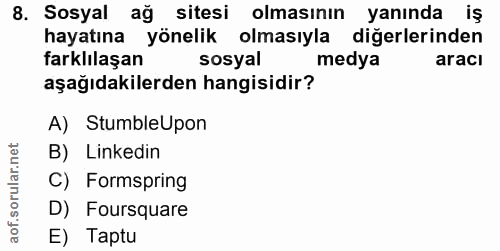8. soru: Sosyal ağ sitesi olmasının yanında iş hayatına yönelik olmasıyla diğerlerinden farklılaşan sosyal medya aracı aşağıda…