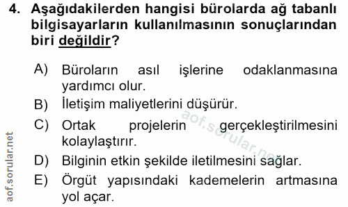 4. soru: Aşağıdakilerden hangisi bürolarda ağ tabanlı bilgisayarların kullanılmasının sonuçlarından biri değildir? A) Büroları…